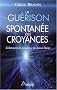 La Gu�rison Spontan�e des Croyances - L'�clatement du paradigme des fausses limites