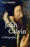 John Calvin : a biography