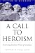 Image of A Call to Heroism: Renewing America's Vision of Greatness