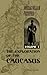 The Exploration of the Caucasus: Volume 1