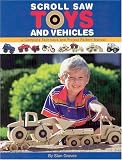 Scroll Saw Toys and Vehicles: A Complete Technique and Project Pattern Manual