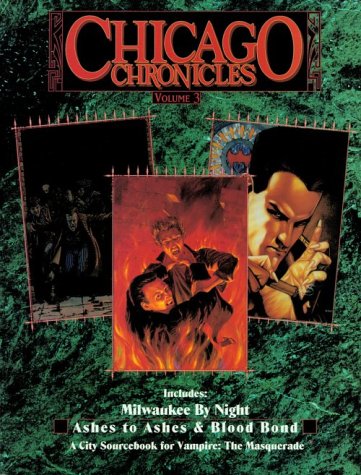 Cover image : Chicago Chronicles: Milwaukee by Night Ashes to Ashes Blood Bond (Vampire Series ; the Masquerade Vol. 3)