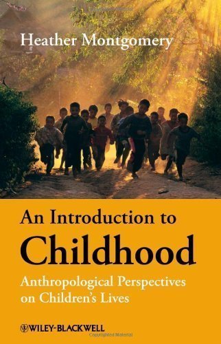 An Introduction to Childhood: Anthropological Perspectives on Children's Lives by Heather Montgomery (Oct 10 2008)