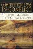 Competition Laws in Conflict: Antitrust Jurisdiction in the Global Economy