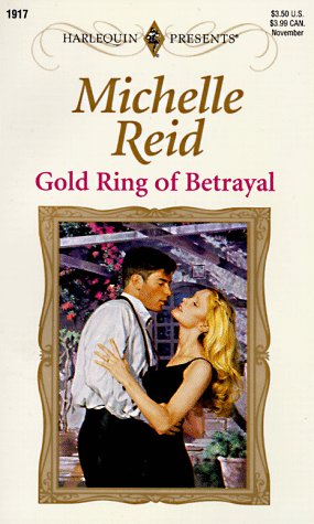 Gold Ring Of Betrayal (Harlequin Presents, No 1917)