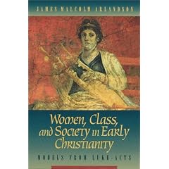 Women, Class, and Society in Early Christianity: Models from Luke-Acts