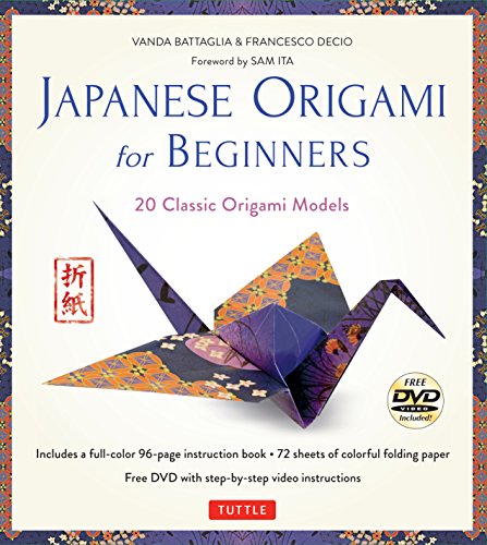 Japanese Origami for Beginners Kit: 20 Classic Origami Models [Origami Kit with Book, DVD, and 72 Folding Papers], by Vanda Battaglia, Francesco Decio