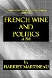 FRENCH WINE AND POLITICS (ILLUSTRATIONS OF POLITICAL ECONOMY)