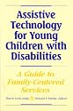Assistive Technology for Young Children with Disabilities: A Guide for Providing Family-Centered Services