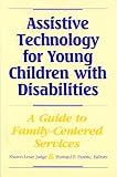 Assistive Technology for Young Children with Disabilities: A Guide for Providing Family-Centered Services