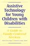 Assistive Technology for Young Children with Disabilities: A Guide for Providing Family-Centered Services
