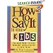 How To Say It To Your Kids