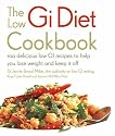 The Low GI Diet Cookbook: 100 Delicious Low GI Recipes to Help You Lose Weight and Keep It Off