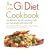 The Low GI Diet Cookbook: 100 Delicious Low GI Recipes to Help You Lose Weight and Keep It Off