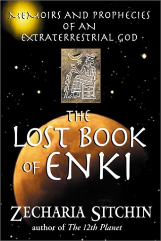 The Lost Book of Enki: Memoirs and Prophecies of an Extraterrestrial god