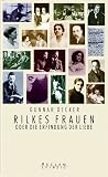Rilkes Frauen oder die Erfindung der Liebe