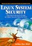 Linux System Security: The Administrator's Guide to Open Source Security Tools
