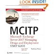 MCITP: Microsoft Exchange Server 2007 Messaging Design and Deployment Study Guide: Exams...