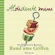 Aldidente mini. Rund ums Grillen. Die 55 besten Rezepte