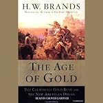 The Age of Gold: The California Gold Rush and the New American Dream | H.W. Brands