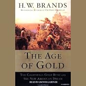 The Age of Gold: The California Gold Rush and the New American Dream | [H.W. Brands]