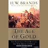 The Age of Gold: The California Gold Rush and the New American Dream