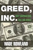 Greed, Inc.: Why Corporations Rule Our World