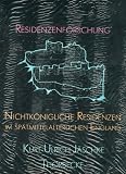 Nichtk�nigliche Residenzen im sp�tmittelalterlichen England - Kurt-Ulrich J�schke