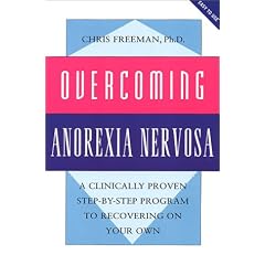 Overcoming Anorexia Nervosa: A Clinically Proven Step-By-Step Program To Recovering On Your Own (Overcoming Series)