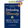 Defending Diversity: Affirmative Action at the University of Michigan by Patricia Gurin, Jeffrey S. Lehman, Earl Lewis, and Eric L. Dey