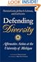 Defending Diversity: Affirmative Action at the University of Michigan