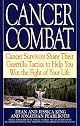 Cancer Combat: Cancer Survivors Share Their Guerrilla Tactics to Help You Win the Fight of Your Life