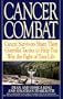 Cancer Combat: Cancer Survivors Share Their Guerrilla Tactics to Help You Win the Fight of Your Life