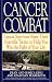 Cancer Combat: Cancer Survivors Share Their Guerrilla Tactics to Help You Win the Fight of Your Life by Dean King ISBN 0553378457
