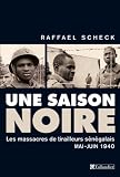 Une saison noire : Les massacres de tirailleurs sénégalais, mai-juin 1940