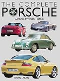 The Complete Porsche: A Model-By-Model History of the German Sports Car