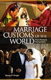 Marriage Customs of the World: From Henna to Honeymoons