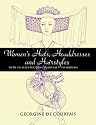Women's Hats, Headdresses and Hairstyles: With 453 Illustrations, Medieval to Modern (Dover Pictorial Archive Series)