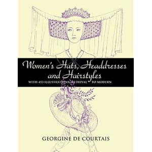 Women's Hats, Headdresses and Hairstyles: With 453 Illustrations, Medieval to Modern (Dover Pictorial Archive Series) [Paperback]
