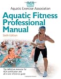 Aquatic Fitness Professional Manual - 6th Edition