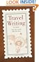 Travel Writing: See the World.  Sell the Story.