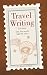 Travel Writing: See the World. Sell the Story.