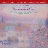 Fauré - The Complete Songs, Vol. 4 ~ Dans un parfum de roses