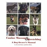 Canine Massage and Stretching: A Dog Owner's Manual