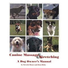 Canine Massage and Stretching: A Dog Owner's Manual