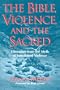 The Bible, Violence, and the Sacred: Liberation from the Myth of Sanctioned Violence