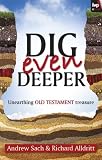 Dig even deeper : unearthing Old Testament treasure
