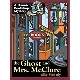 The Ghost and Mrs. McClure: A Haunted Bookshop Mystery