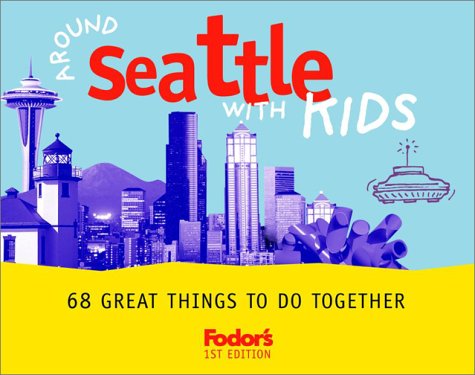 City Travel Guides Discounted  Books : Around Seattle with Kids (Fodor's)