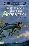 Gestern sahen wir noch Meerjungfrauen.